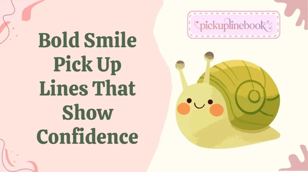 Bold Smile Pick Up Lines That Show Confidence