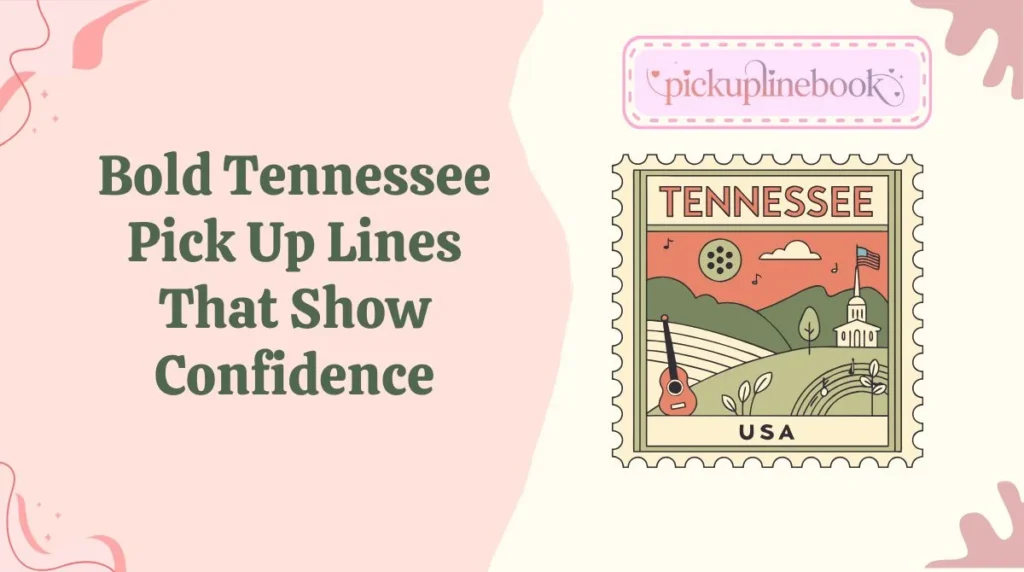Bold Tennessee Pick Up Lines That Show Confidence