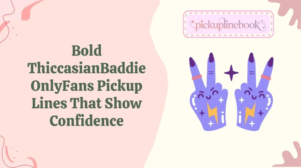 Bold ThiccasianBaddie OnlyFans Pickup Lines That Show Confidence