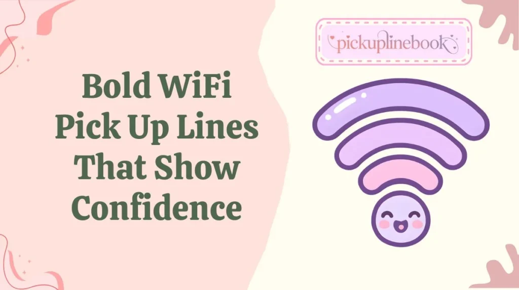 Bold WiFi Pick Up Lines That Show Confidence