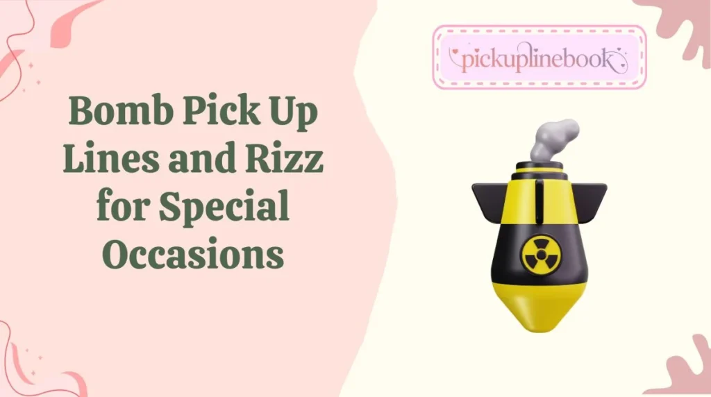 Bomb Pick Up Lines and Rizz for Special Occasions
