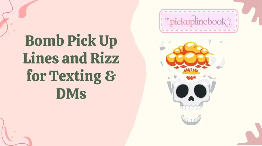 Bomb Pick Up Lines and Rizz for Texting & DMs