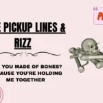 Bone Pickup Lines & Rizz