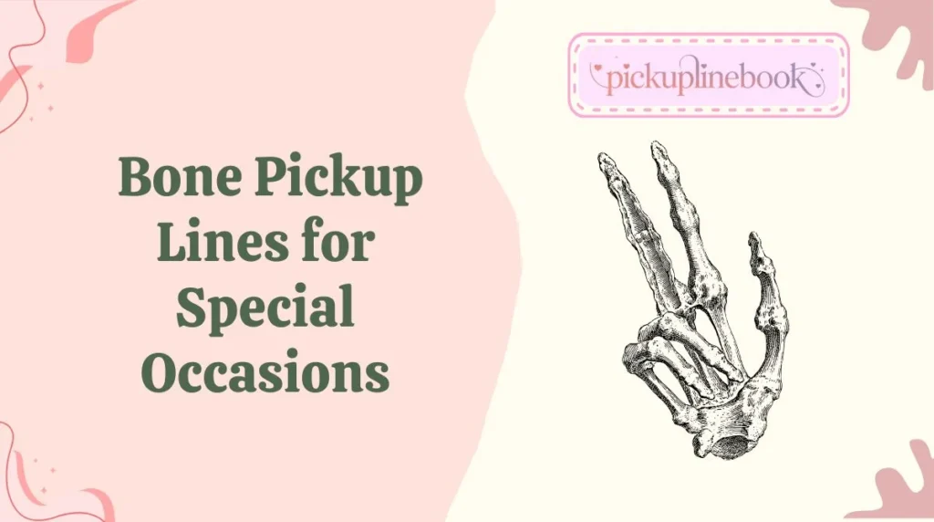 Bone Pickup Lines for Special Occasions