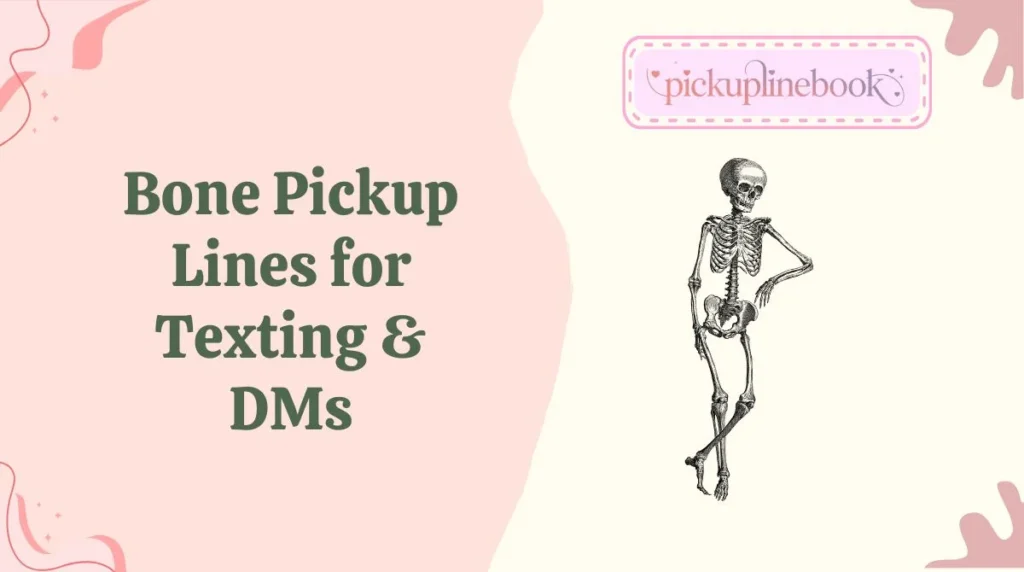 Bone Pickup Lines for Texting & DMs