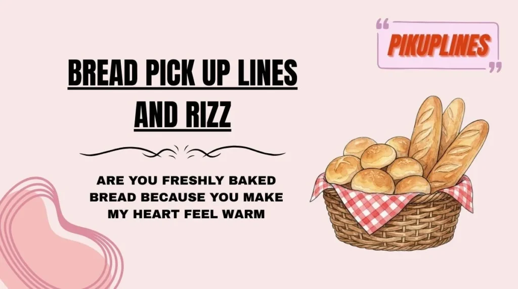 Bread Pick Up Lines and Rizz