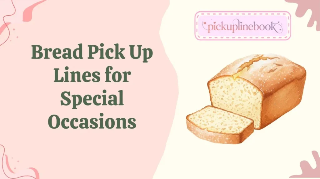 Bread Pick Up Lines for Special Occasions
