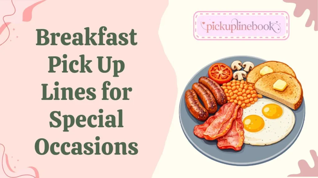 Breakfast Pick Up Lines for Special Occasions