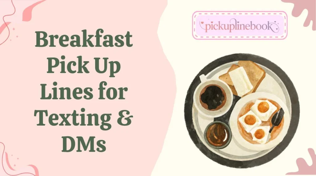 Breakfast Pick Up Lines for Texting & DMs