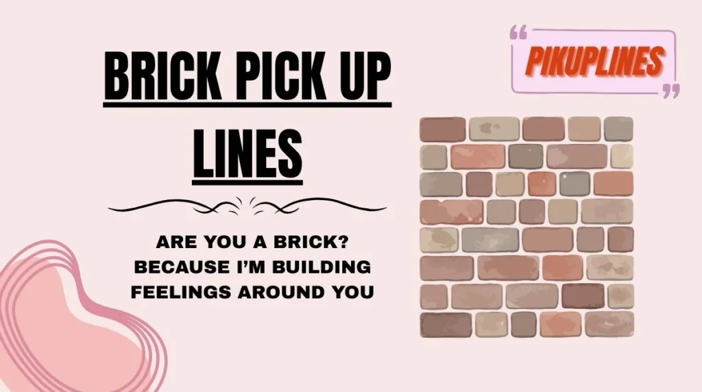 Brick Pick Up Lines