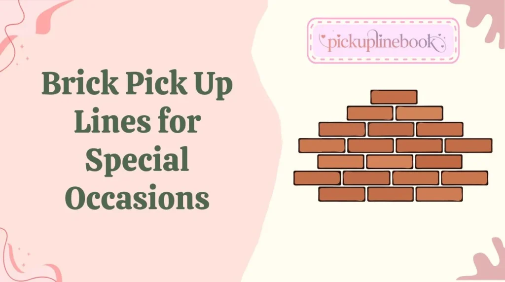 Brick Pick Up Lines for Special Occasions