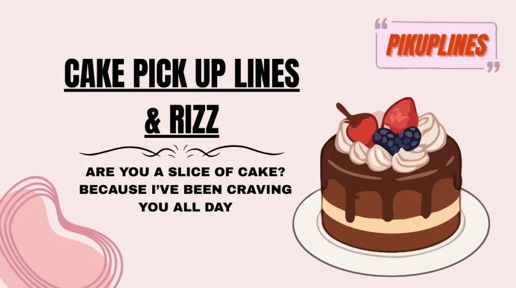 Cake Pick Up Lines & Rizz