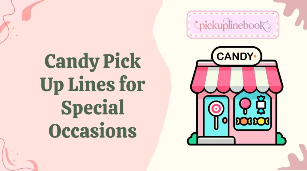 Candy Pick Up Lines for Special Occasions