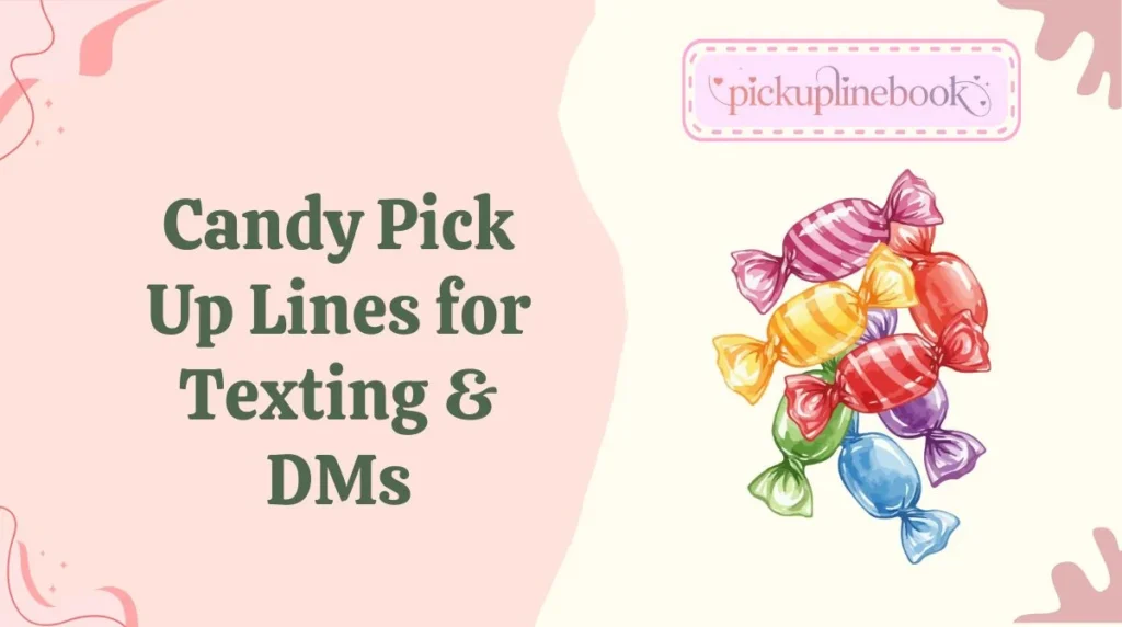 Candy Pick Up Lines for Texting & DMs