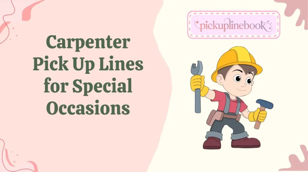 Carpenter Pick Up Lines for Special Occasions
