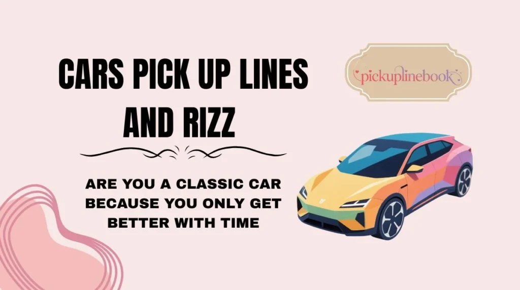Cars Pick Up Lines and Rizz