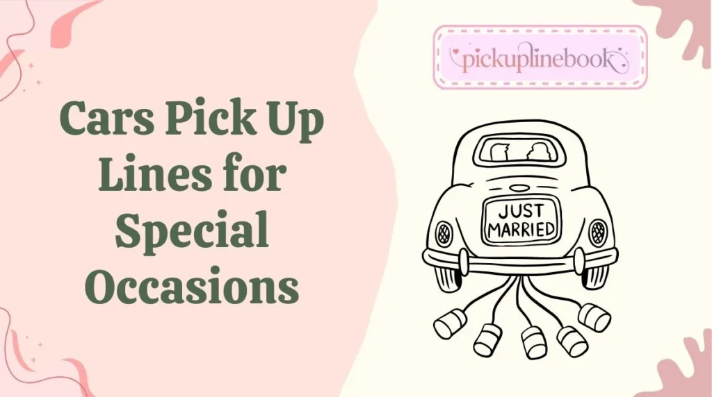 Cars Pick Up Lines for Special Occasions