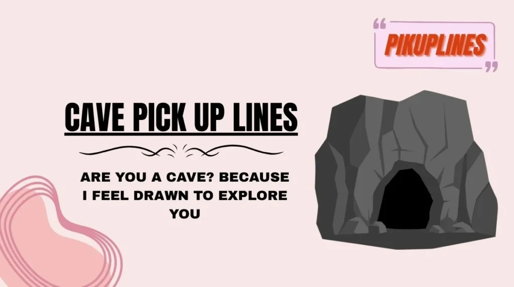 Cave Pick Up Lines