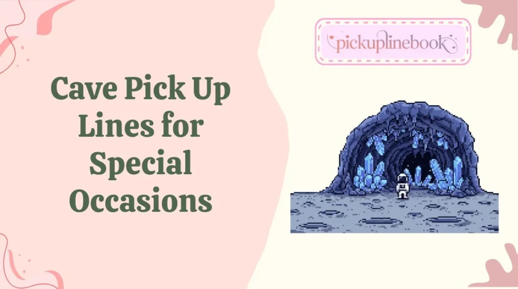 Cave Pick Up Lines for Special Occasions