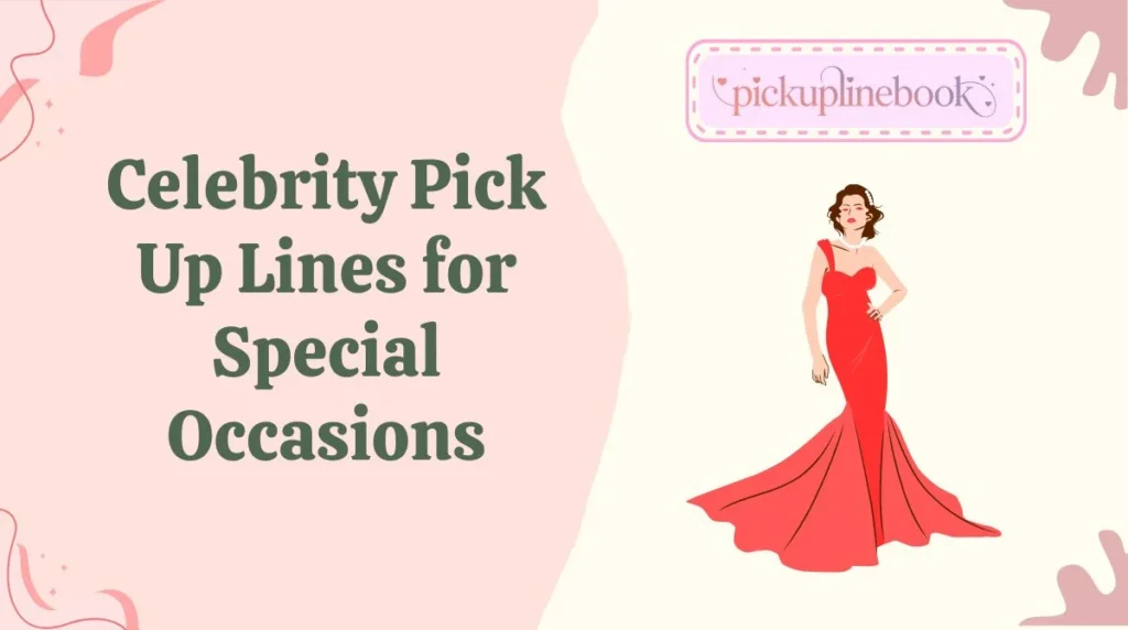 Celebrity Pick Up Lines for Special Occasions