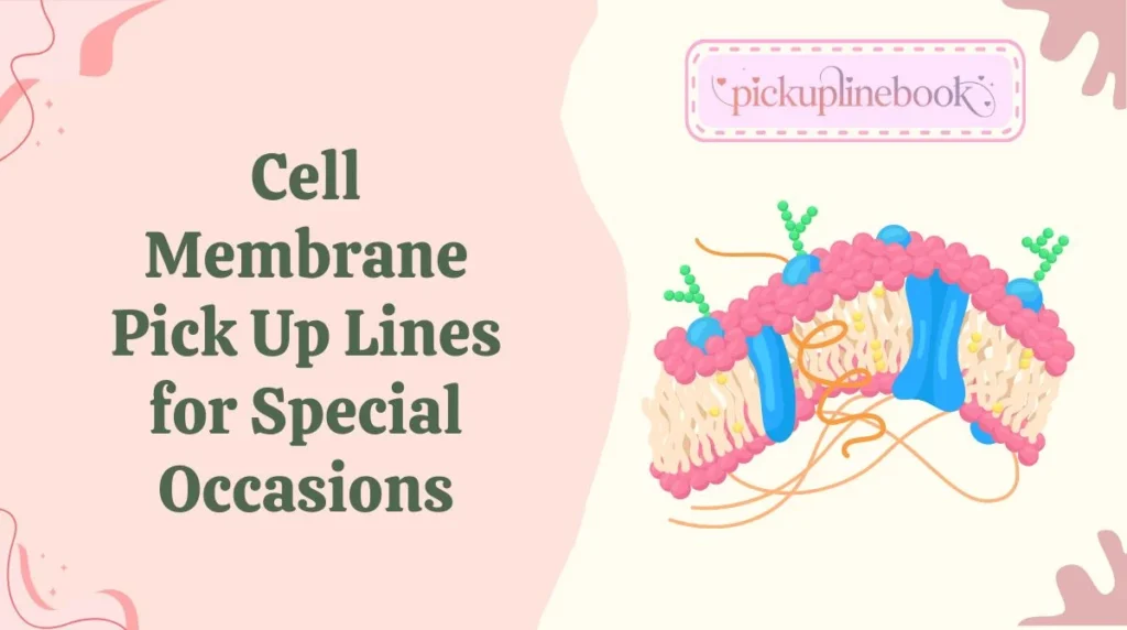 Cell Membrane Pick Up Lines for Special Occasions