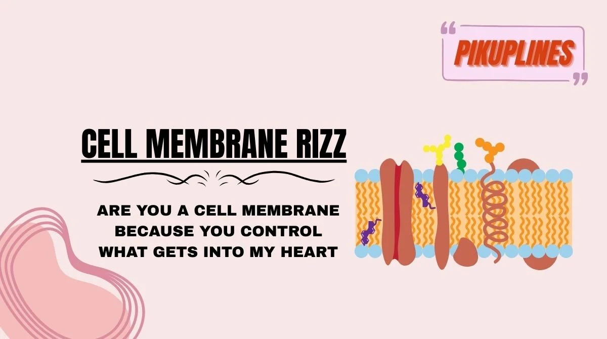 2k26 Cell Membrane Rizz That Hits Different: 196+ Pick Up Lines to ...