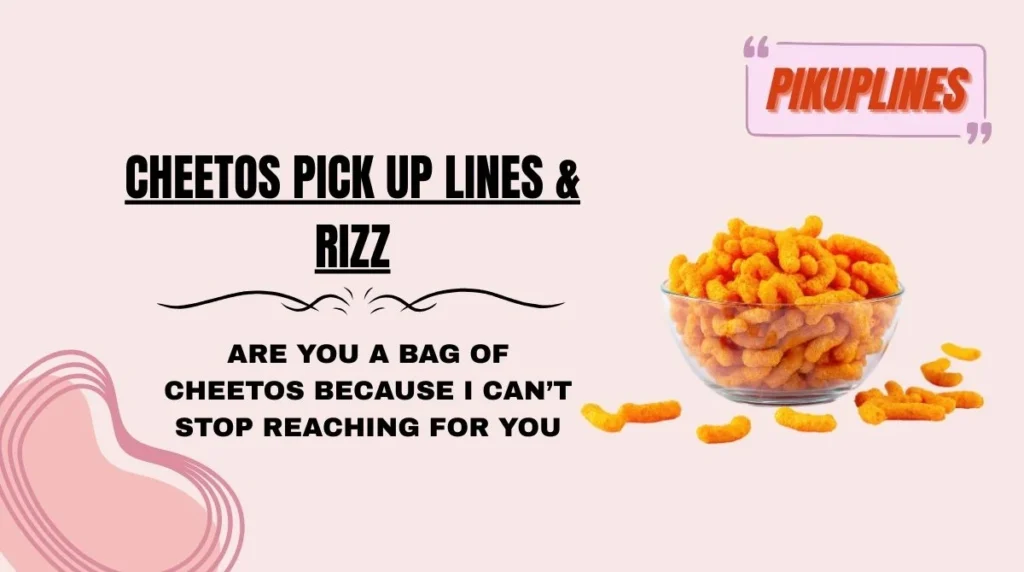 Cheetos Pick Up Lines & Rizz