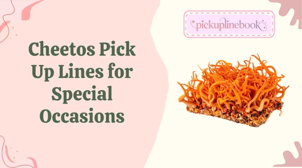 Cheetos Pick Up Lines for Special Occasions