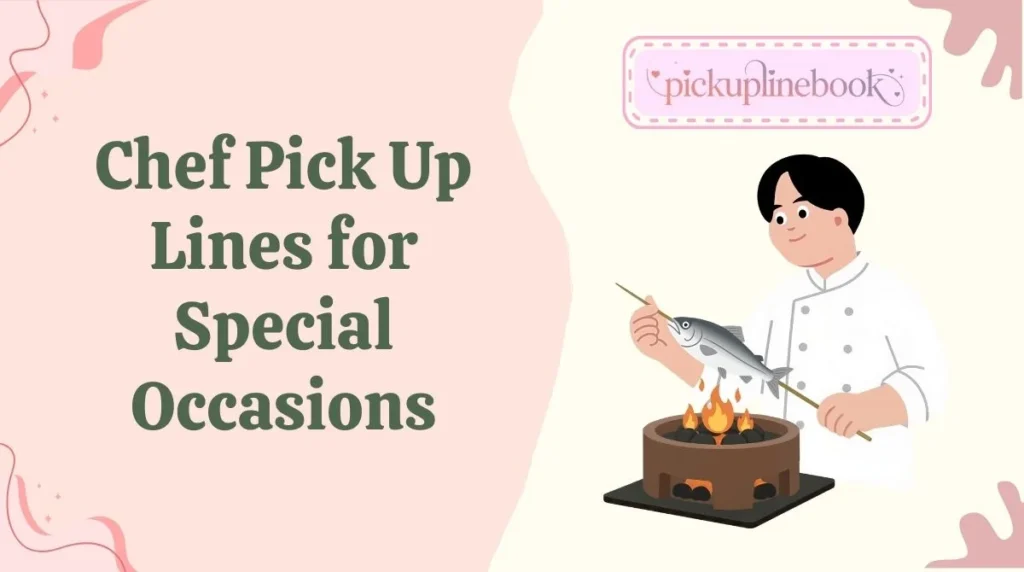 Chef Pick Up Lines for Special Occasions