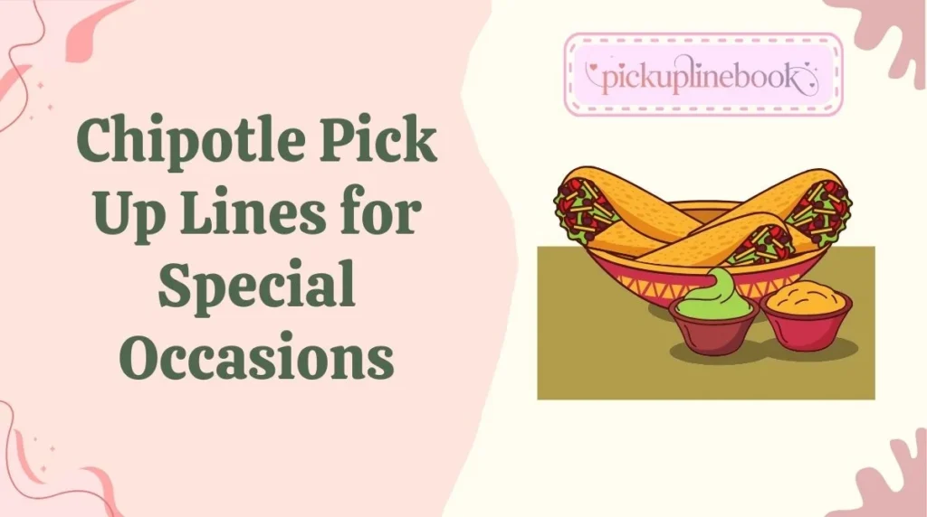Chipotle Pick Up Lines for Special Occasions