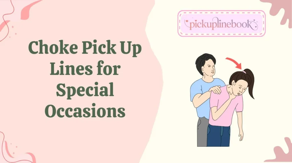 Choke Pick Up Lines for Special Occasions