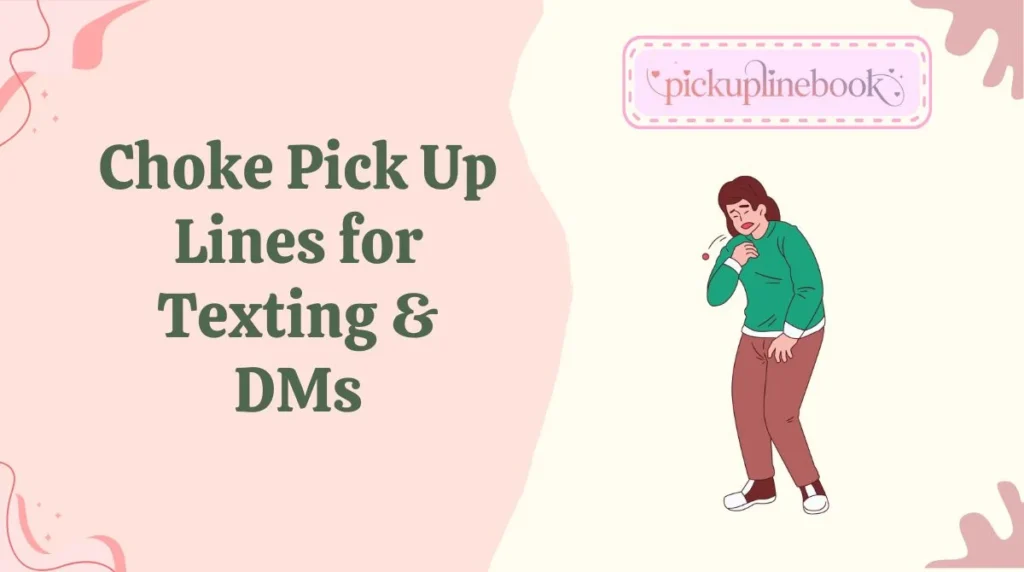 Choke Pick Up Lines for Texting & DMs