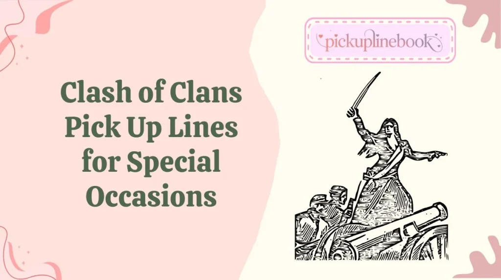 Clash of Clans Pick Up Lines for Special Occasions