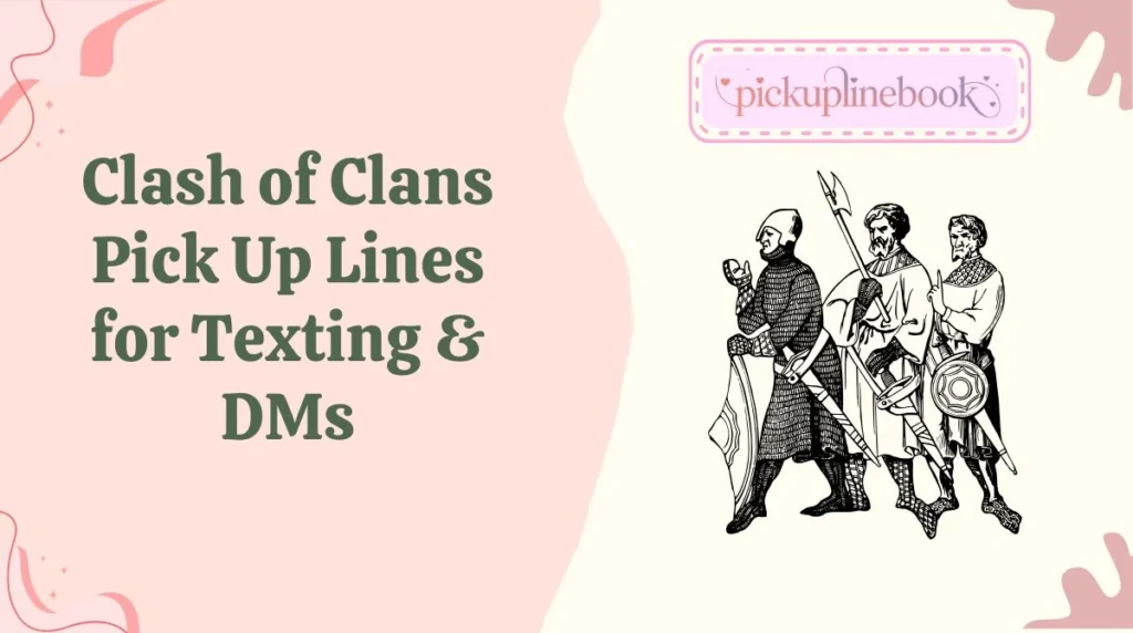 Clash of Clans Pick Up Lines for Texting & DMs