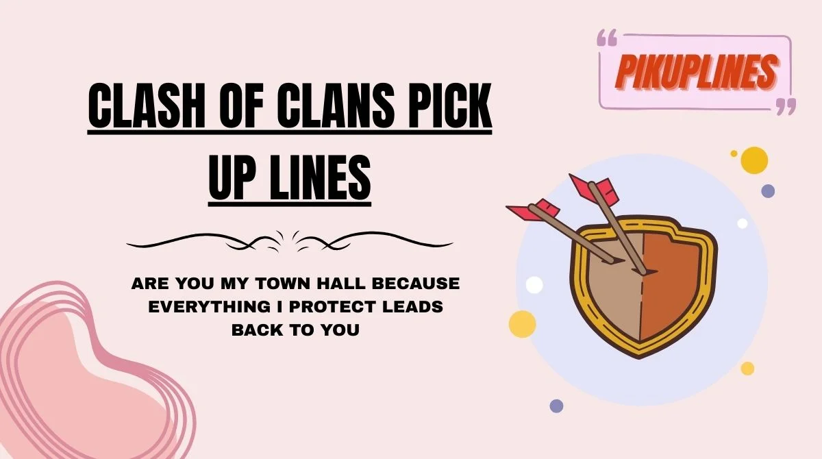 Clash of Clans Pick Up Lines