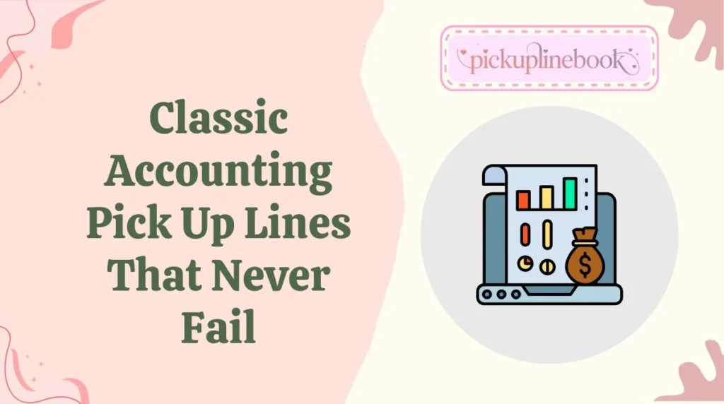 Classic Accounting Pick Up Lines That Never Fail