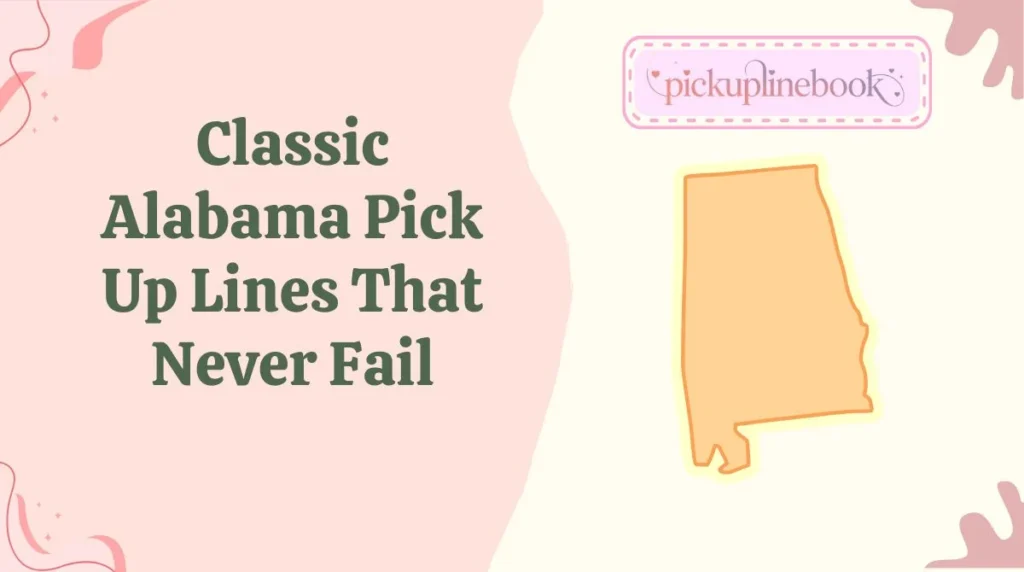 Classic Alabama Pick Up Lines That Never Fail
