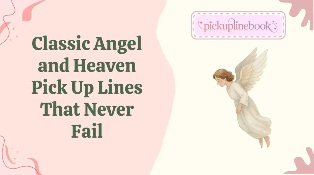 Classic Angel and Heaven Pick Up Lines That Never Fail