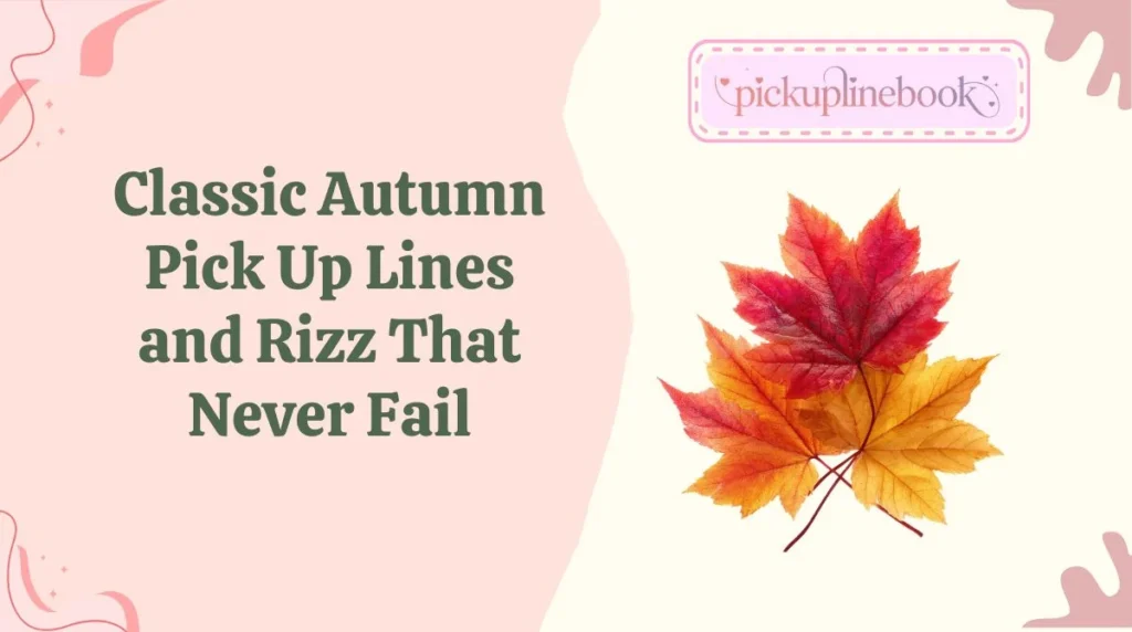 Classic Autumn Pick Up Lines and Rizz That Never Fail