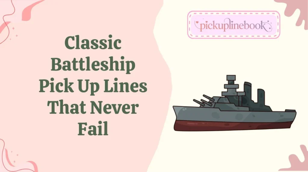 Classic Battleship Pick Up Lines That Never Fail