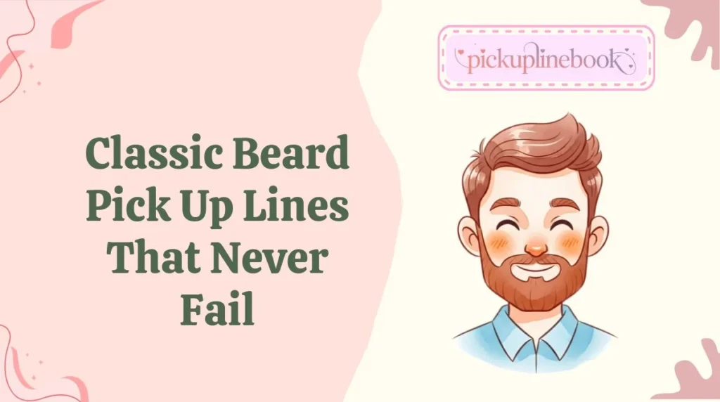 Classic Beard Pick Up Lines That Never Fail
