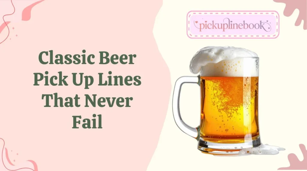 Classic Beer Pick Up Lines That Never Fail