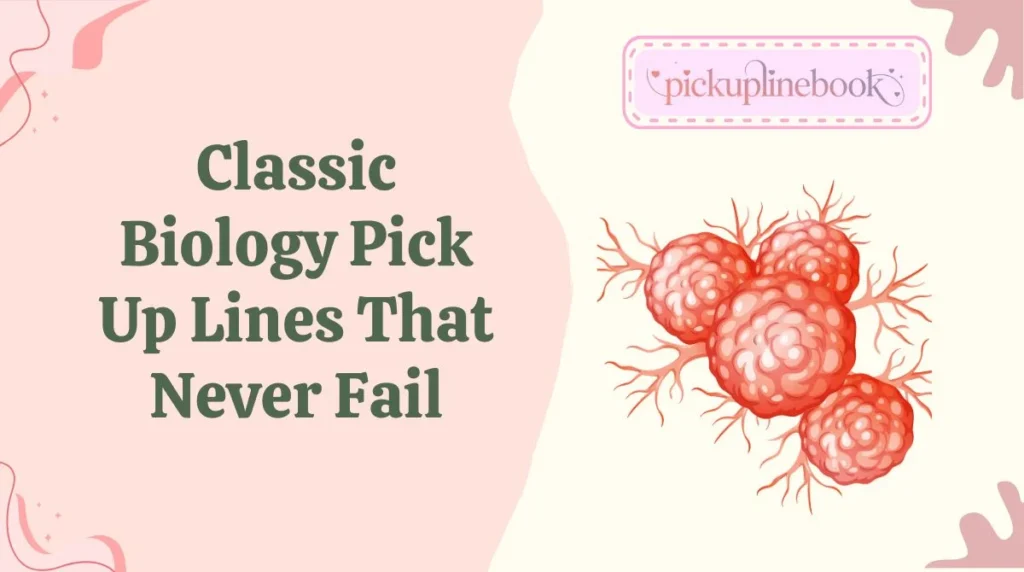 Classic Biology Pick Up Lines That Never Fail