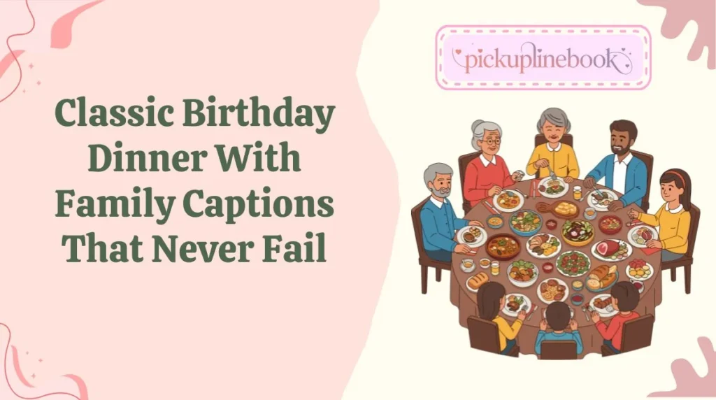 Classic Birthday Dinner With Family Captions That Never Fail