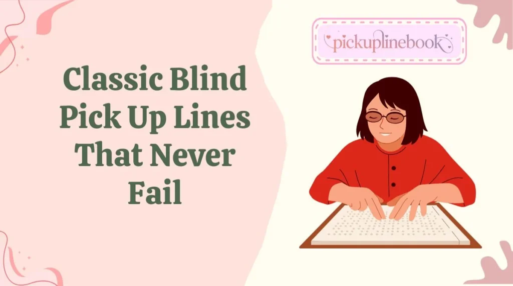 Classic Blind Pick Up Lines That Never Fail