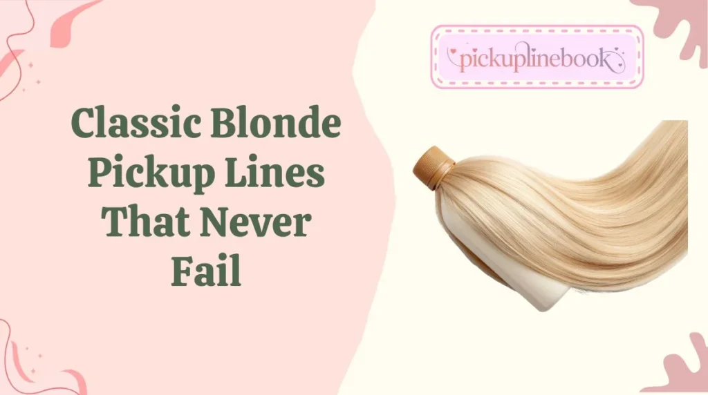 Classic Blonde Pickup Lines That Never Fail