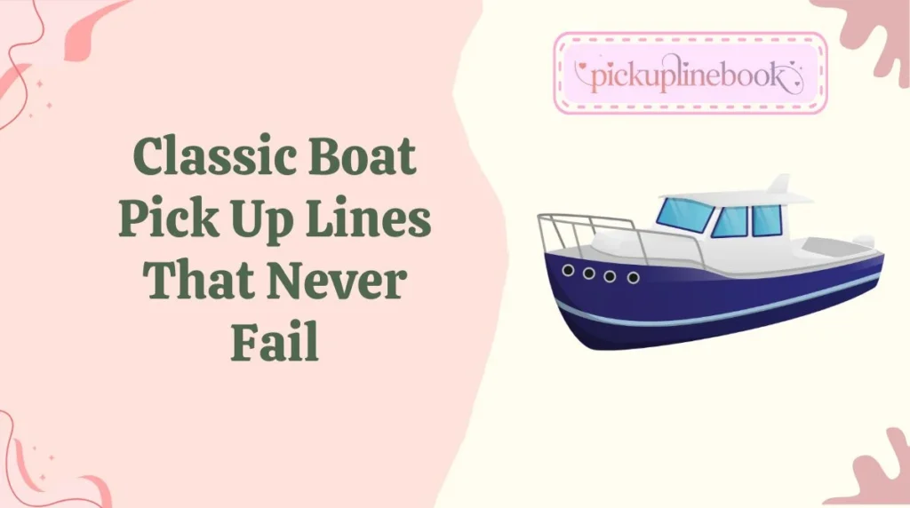Classic Boat Pick Up Lines That Never Fail