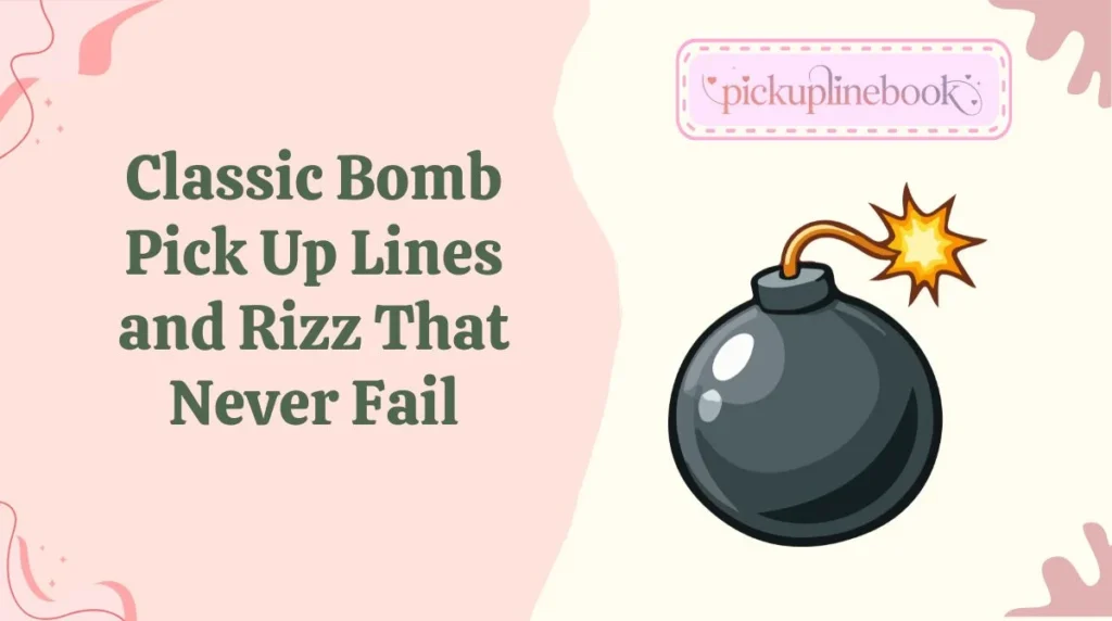 Classic Bomb Pick Up Lines and Rizz That Never Fail