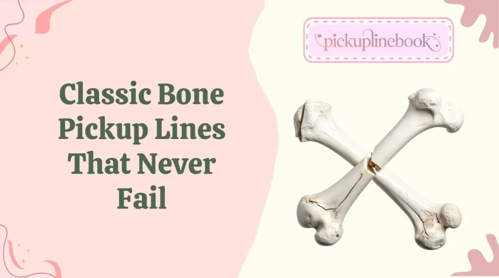 Classic Bone Pickup Lines That Never Fail