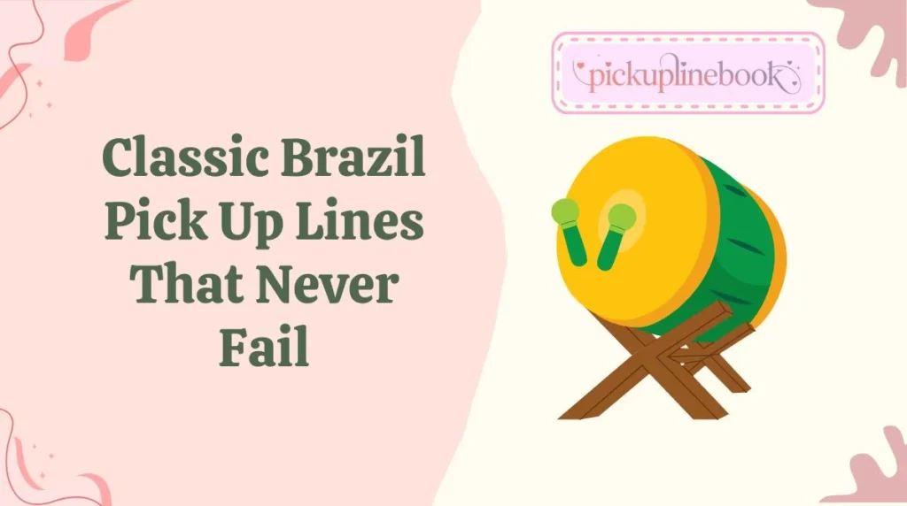 Classic Brazil Pick Up Lines That Never Fail
